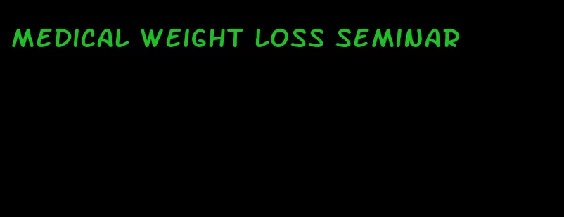 medical weight loss seminar