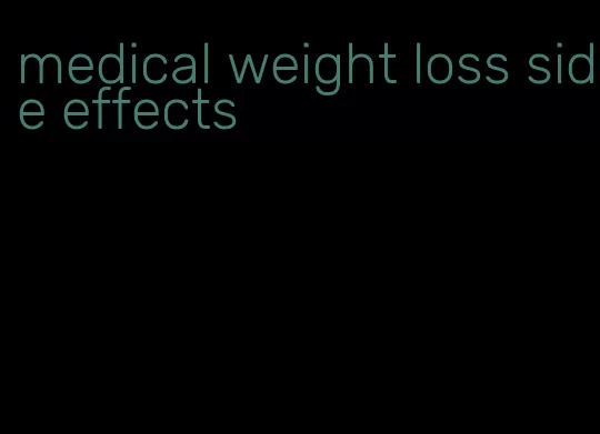 medical weight loss side effects