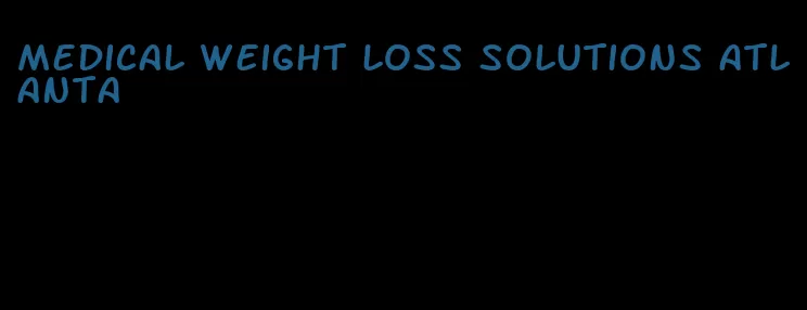 medical weight loss solutions atlanta