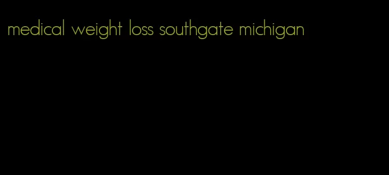 medical weight loss southgate michigan