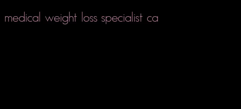 medical weight loss specialist ca