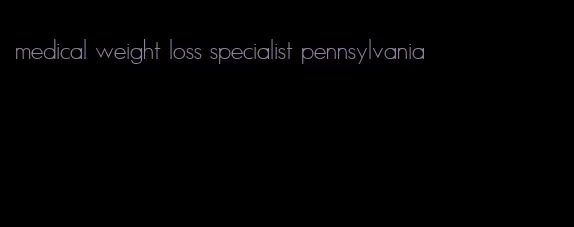 medical weight loss specialist pennsylvania