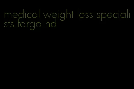 medical weight loss specialists fargo nd