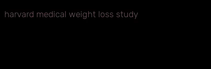 harvard medical weight loss study