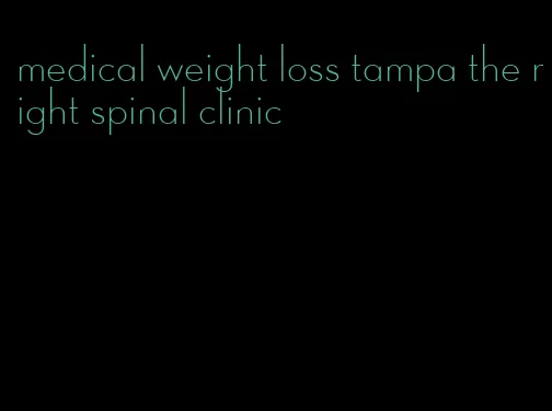 medical weight loss tampa the right spinal clinic