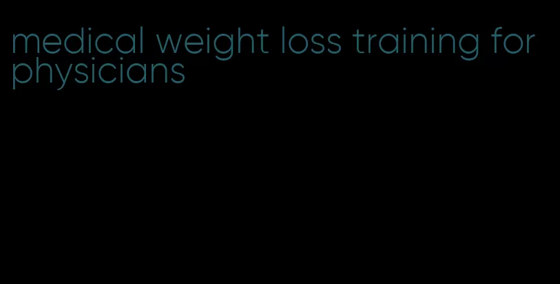 medical weight loss training for physicians