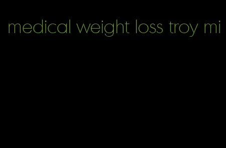 medical weight loss troy mi