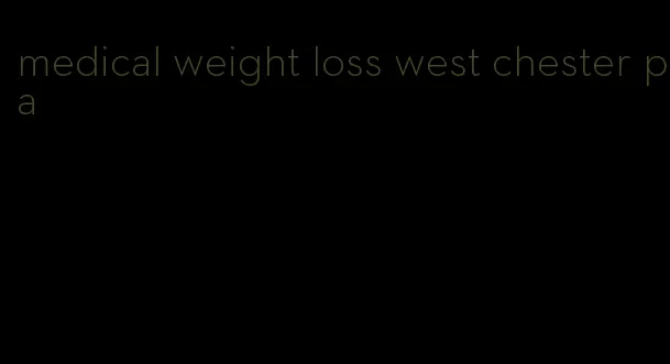 medical weight loss west chester pa