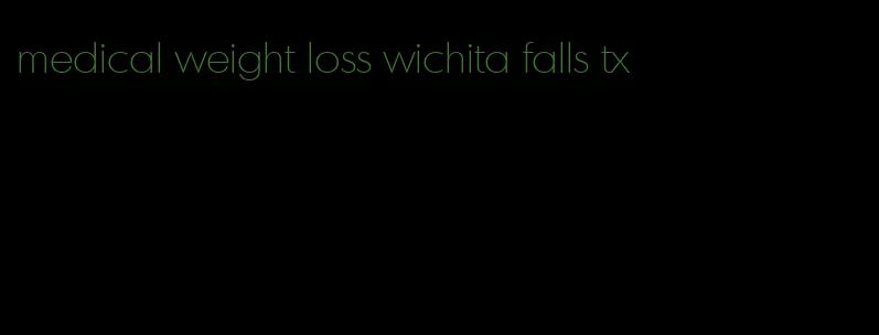 medical weight loss wichita falls tx