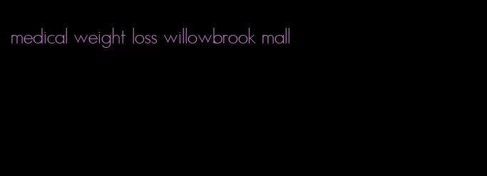 medical weight loss willowbrook mall