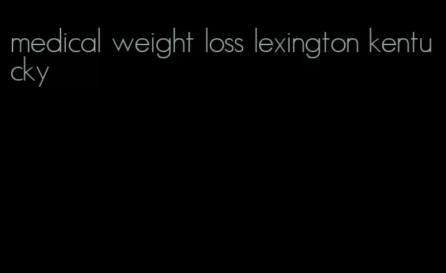 medical weight loss lexington kentucky