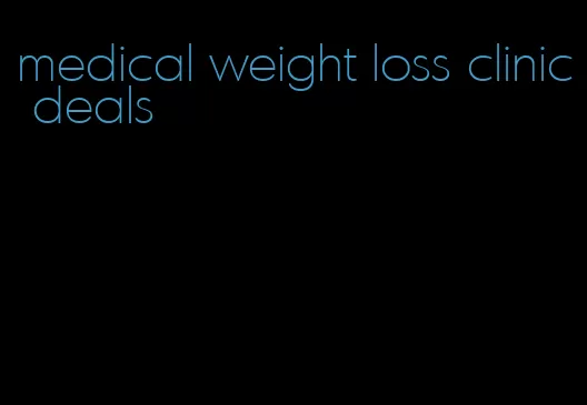 medical weight loss clinic deals