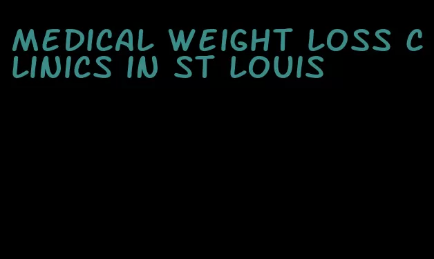 medical weight loss clinics in st louis