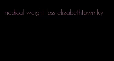 medical weight loss elizabethtown ky