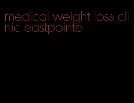 medical weight loss clinic eastpointe