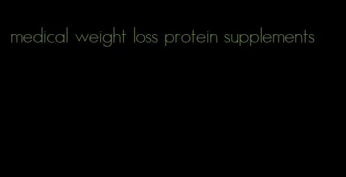 medical weight loss protein supplements