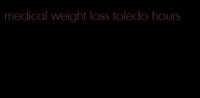 medical weight loss toledo hours