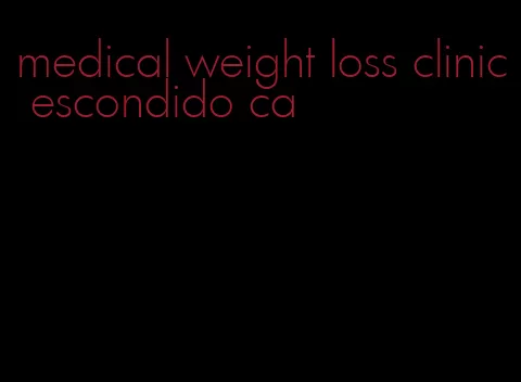 medical weight loss clinic escondido ca