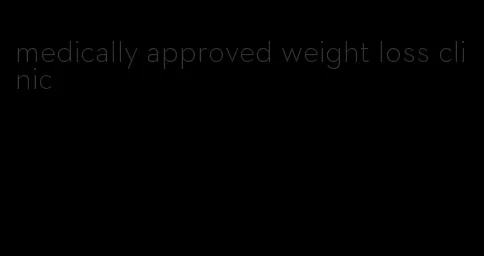 medically approved weight loss clinic