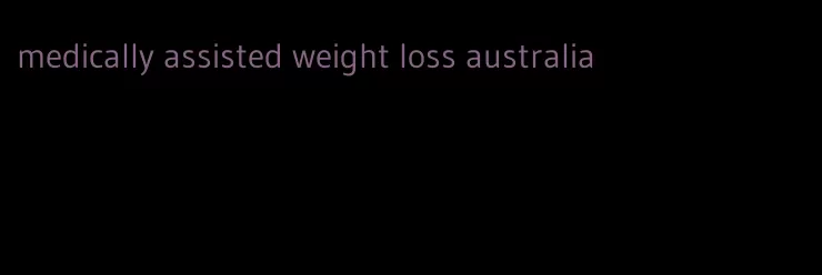 medically assisted weight loss australia