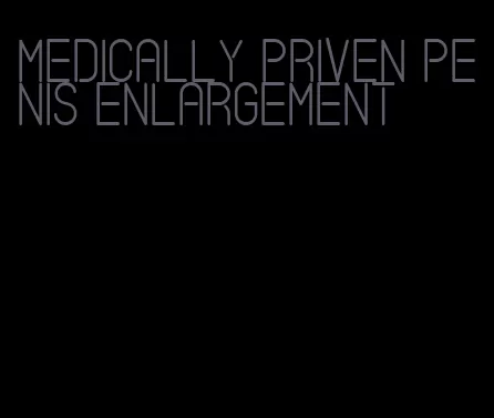 medically priven penis enlargement