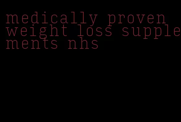 medically proven weight loss supplements nhs