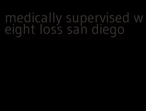 medically supervised weight loss san diego