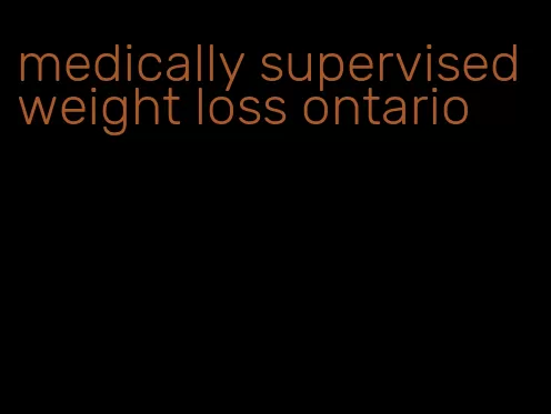 medically supervised weight loss ontario