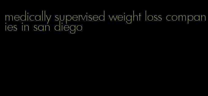 medically supervised weight loss companies in san diego