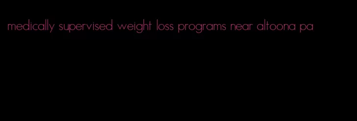 medically supervised weight loss programs near altoona pa