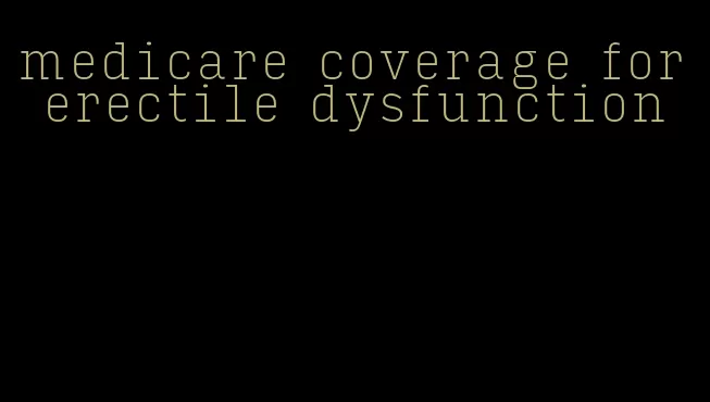 medicare coverage for erectile dysfunction