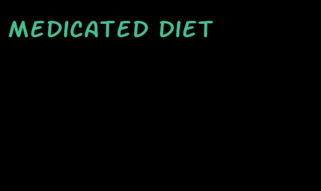 medicated diet