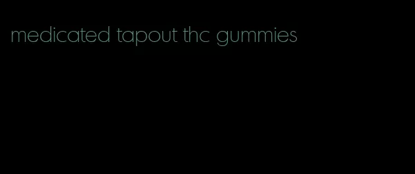 medicated tapout thc gummies