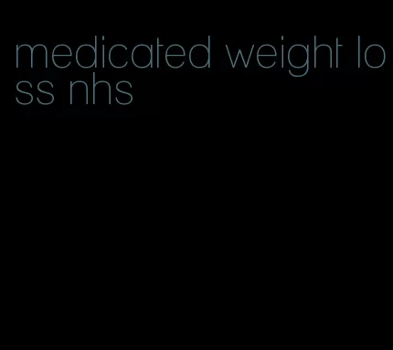 medicated weight loss nhs