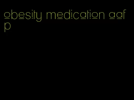 obesity medication aafp