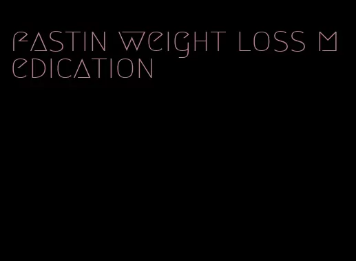 fastin weight loss medication