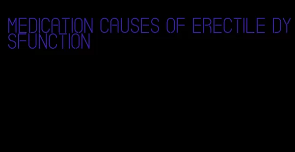 medication causes of erectile dysfunction