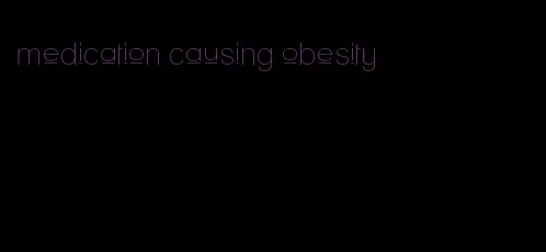 medication causing obesity