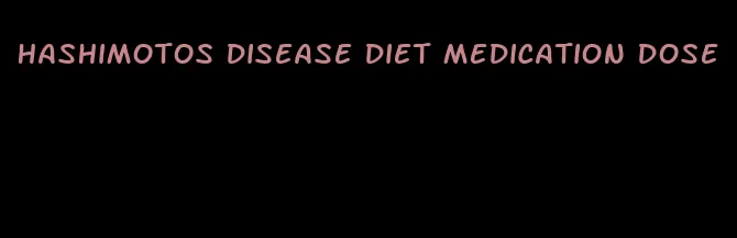 hashimotos disease diet medication dose