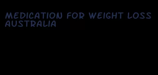 medication for weight loss australia