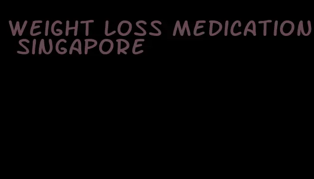 weight loss medication singapore