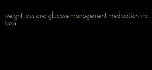 weight loss and glucose management medication victoza