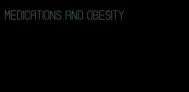 medications and obesity