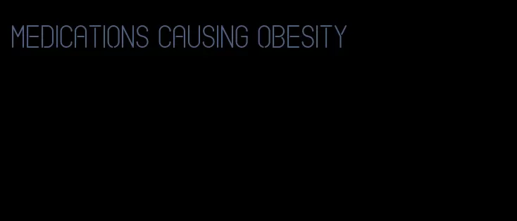 medications causing obesity