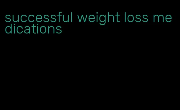 successful weight loss medications