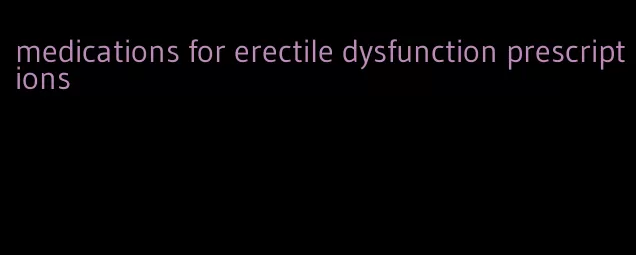 medications for erectile dysfunction prescriptions