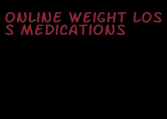 online weight loss medications