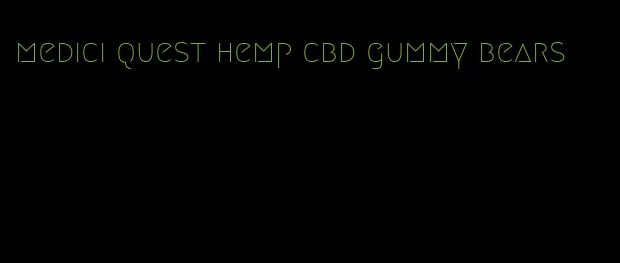 medici quest hemp cbd gummy bears