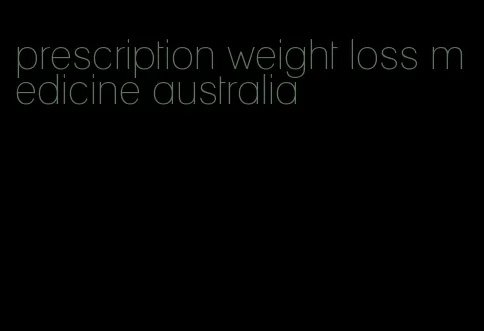 prescription weight loss medicine australia