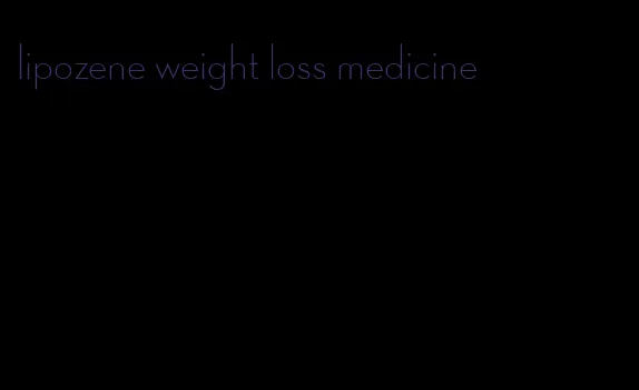 lipozene weight loss medicine